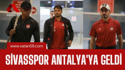 Sivasspor Antalya’ya Geldi
