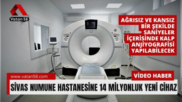 Sivas Numune Hastanesine 14 milyonluk yeni cihaz