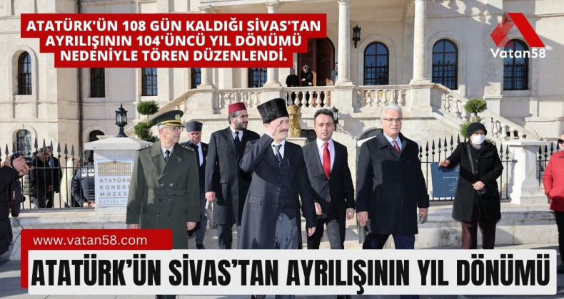 Atatürk’ün Sivas’tan Ayrılışının Yıl Dönümü Etkinliği