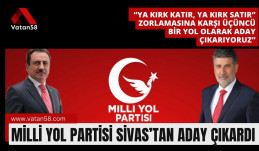 Milli Yol Partisi Sivas’tan Aday Çıkardı