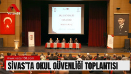 Sivas’ta Okul Güvenliği Toplantısı