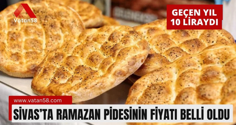 Sivas’ta Ramazan Pidesinin fiyatı belli oldu