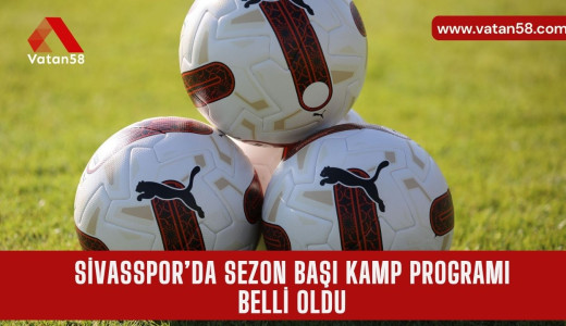 Sivasspor’da Sezon Başı Kamp Programı Belli Oldu