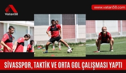 Sivasspor, taktik ve orta gol çalışması yaptı