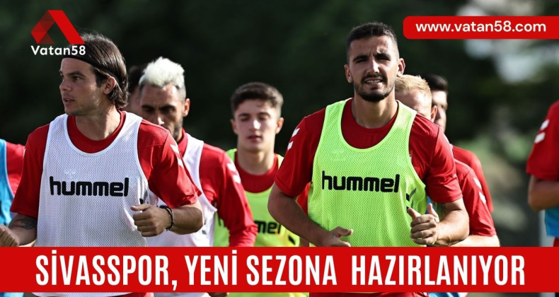 Sivasspor, Yeni Sezona  Hazırlanıyor