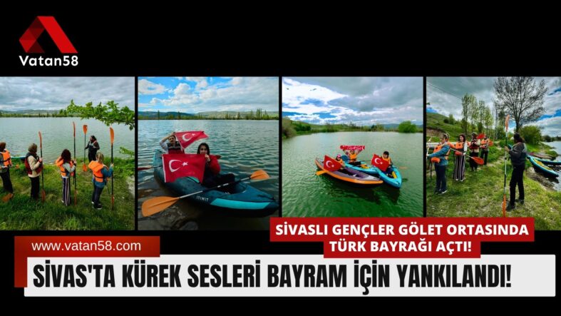 Sivas’ta 19 Mayıs’a Özel Kano Organizasyonu!