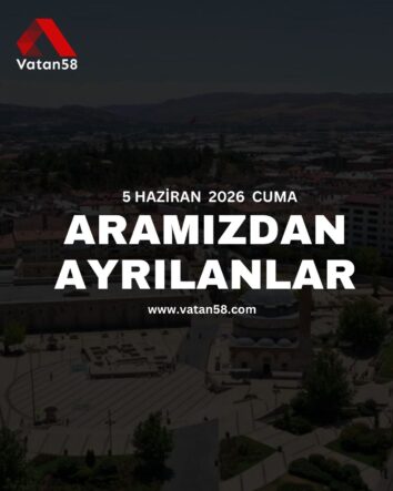 5 Haziran 2026 Sivas’ta Vefat Edenler